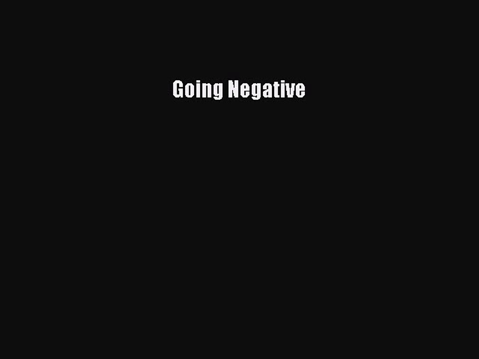 FREEDOWNLOADGoing NegativeREADONLINE