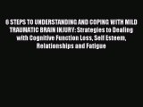 READ FREE FULL EBOOK DOWNLOAD 6 STEPS TO UNDERSTANDING AND COPING WITH MILD TRAUMATIC BRAIN