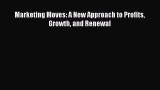 EBOOKONLINEMarketing Moves: A New Approach to Profits Growth and RenewalBOOKONLINE