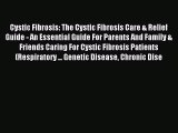 READ book Cystic Fibrosis: The Cystic Fibrosis Care & Relief Guide - An Essential Guide For