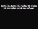 READ book Quit Smoking: Quit Smoking Tips That Will Help You Quit Smoking Now and Quit Smoking