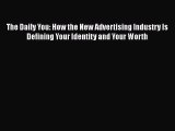 READbookThe Daily You: How the New Advertising Industry Is Defining Your Identity and Your