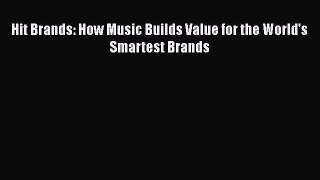 EBOOKONLINEHit Brands: How Music Builds Value for the World's Smartest BrandsBOOKONLINE