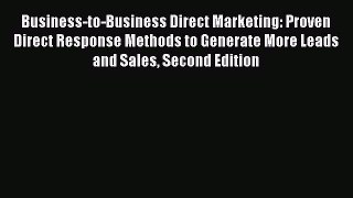 EBOOKONLINEBusiness-to-Business Direct Marketing: Proven Direct Response Methods to Generate