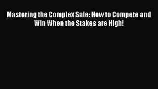 EBOOKONLINEMastering the Complex Sale: How to Compete and Win When the Stakes are High!READONLINE