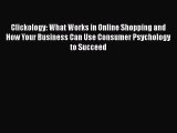 READbookClickology: What Works in Online Shopping and How Your Business Can Use Consumer PsychologyBOOKONLINE