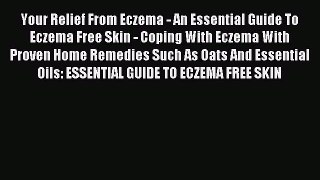 READ book Your Relief From Eczema - An Essential Guide To Eczema Free Skin - Coping With Eczema