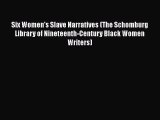 EBOOKONLINESix Women's Slave Narratives (The Schomburg Library of Nineteenth-Century Black
