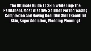 Free Full [PDF] Downlaod The Ultimate Guide To Skin Whitening: The Permanent Most Effective