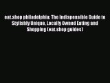 READbookeat.shop philadelphia: The Indispensible Guide to Stylishly Unique Locally Owned Eating