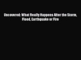 EBOOKONLINEUncovered: What Really Happens After the Storm Flood Earthquake or FireREADONLINE