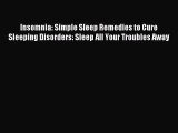 READ FREE FULL EBOOK DOWNLOAD Insomnia: Simple Sleep Remedies to Cure Sleeping Disorders: