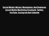 EBOOKONLINESocial Media: Master Manipulate And Dominate Social Media Marketing Facebook Twitter