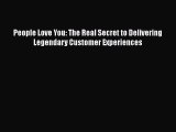 READbookPeople Love You: The Real Secret to Delivering Legendary Customer ExperiencesFREEBOOOKONLINE