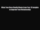 Enjoyed read What Your Boss Really Wants from You: 15 Insights to Improve Your Relationship