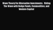 Read Wave Theory For Alternative Investments:   Riding The Wave with Hedge Funds Commodities