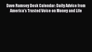 Read Dave Ramsey Desk Calendar: Daily Advice from America's Trusted Voice on Money and Life