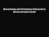 Read African Drama and Performance (A Research in African Literatures Book) Ebook Free