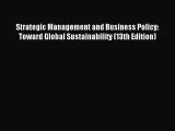 Download Strategic Management and Business Policy: Toward Global Sustainability (13th Edition)