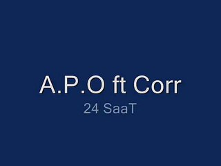 A.P.O ft feat Corr - 24 SaaT