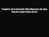 READ book Toughest Job in Baseball: What Managers Do How They Do Itwhy It Gives Ulcers# Full