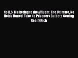 FREEDOWNLOADNo B.S. Marketing to the Affluent: The Ultimate No Holds Barred Take No Prisoners