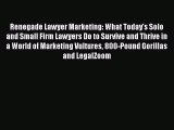 READbookRenegade Lawyer Marketing: What Today's Solo and Small Firm Lawyers Do to Survive and