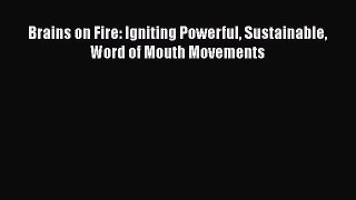 READbookBrains on Fire: Igniting Powerful Sustainable Word of Mouth MovementsREADONLINE