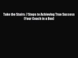 Popular book Take the Stairs: 7 Steps to Achieving True Success (Your Coach in a Box)