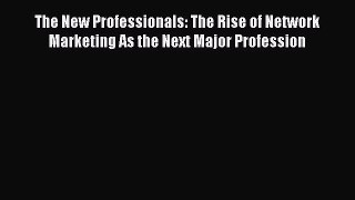 READbookThe New Professionals: The Rise of Network Marketing As the Next Major ProfessionREADONLINE