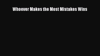Read hereWhoever Makes the Most Mistakes Wins