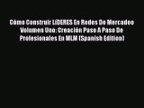 EBOOKONLINECómo Construir LíDERES En Redes De Mercadeo Volumen Uno: Creación Paso A Paso De