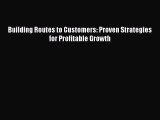 READbookBuilding Routes to Customers: Proven Strategies for Profitable GrowthFREEBOOOKONLINE