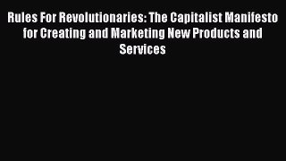 EBOOKONLINERules For Revolutionaries: The Capitalist Manifesto for Creating and Marketing New