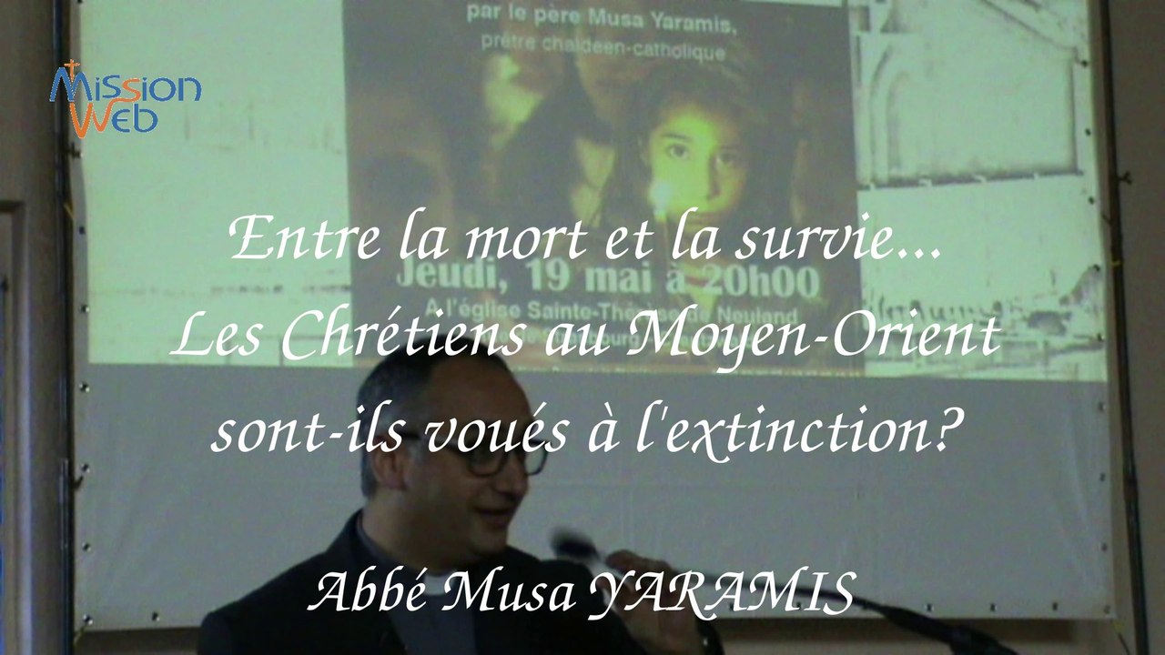 Entre la mort et la survie les chrétiens au Moyen-Orient sont-ils voués à l'extinction? Conf. P. YARAMIS