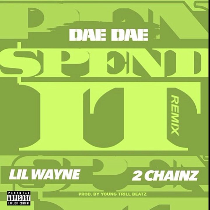Dae Dae Feat Lil Wayne & 2 Chainz – Spend It (Remix) (Son)