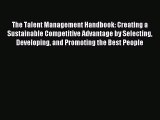 Enjoyed read The Talent Management Handbook: Creating a Sustainable Competitive Advantage by