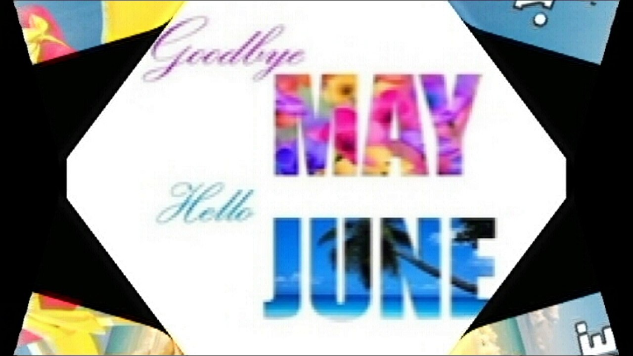 Goodbye May Welcome June