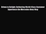 For you Driven to Delight: Delivering World-Class Customer Experience the Mercedes-Benz Way