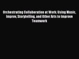 Enjoyed read Orchestrating Collaboration at Work: Using Music Improv Storytelling and Other