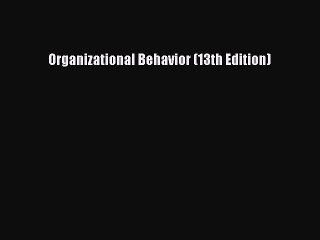 Popular book Organizational Behavior (13th Edition)