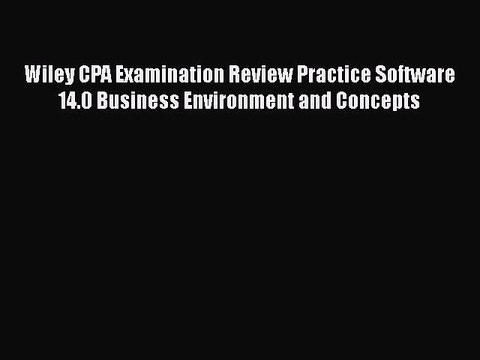 [PDF] Wiley CPA Examination Review Practice Software 14.0 Business Environment and Concepts