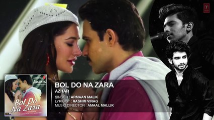BOL DO NA ZARA Full Song | Azhar | Emraan Hashmi, Nargis Fakhri | Armaan Malik, Amaal Mallik