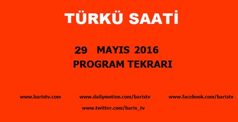 Türkü Saati Programı 29 Mayıs 2016