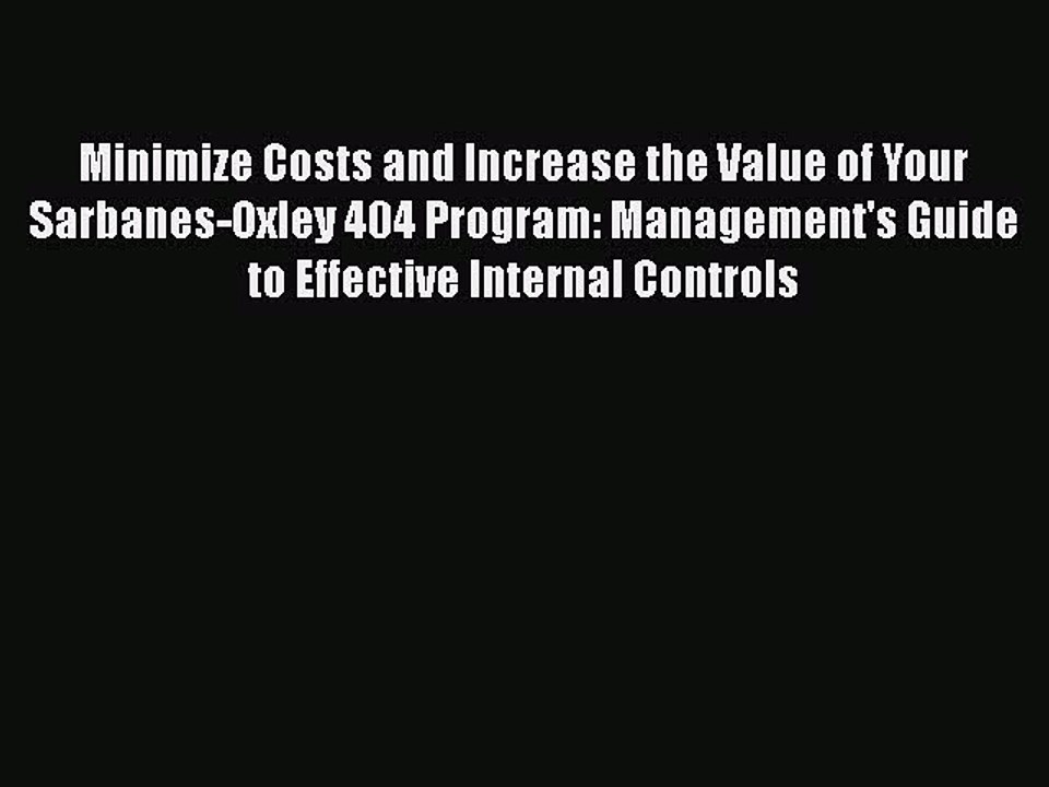 [PDF] Minimize Costs and Increase the Value of Your Sarbanes-Oxley 404 Program: Management's