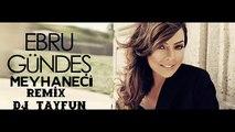 Ebru Gündes Meyhaneci Remix