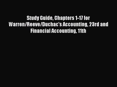 [PDF] Study Guide Chapters 1-17 for Warren/Reeve/Duchac's Accounting 23rd and Financial Accounting