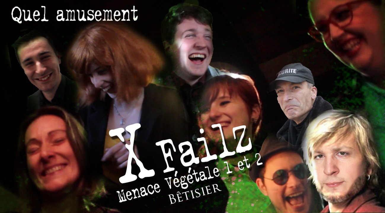 X Failz - Bêtisier 5 - Menace Végétale