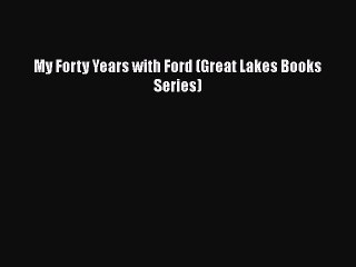 [PDF] My Forty Years with Ford (Great Lakes Books Series) [Download] Full Ebook