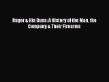 [PDF] Ruger & His Guns: A History of the Man the Company & Their Firearms [Download] Online